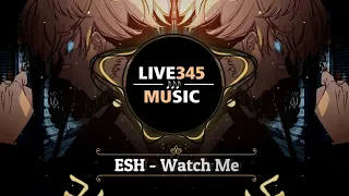 TIKTOK || ESH - Watch Me - LIVE345MUSIC