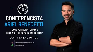 Cómo Potenciar tu Marca Personal y tu Carrera en LinkedIn - Ariel Benedetti - Charlas Motivacionales