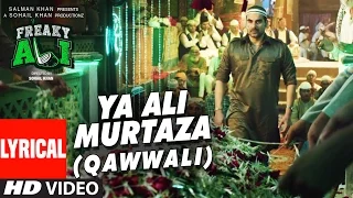 YA ALI MURTAZA (QAWWALI) Lyrical  Song | FREAKY ALI | Nawazuddin Siddiqui, Amy Jackson, Arbaaz Khan