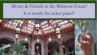 Monet & Friends at the Biltmore Estate! (was it worth it?!)