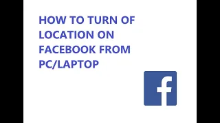 HOW TO TURN ON LOCATION ON FACEBOOK FROM PC LAPTOP