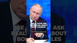 See AI Putin ask real Putin about body doubles