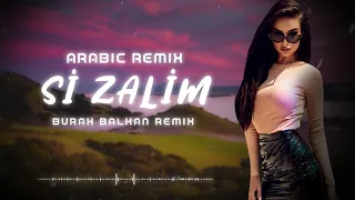 Arabic Remix - Si Zalim ( Burak Balkan Remix ) 2019