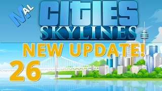 Cities Skylines - NEW UPDATE! / Let's Play Part 26