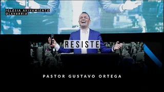 RESISTE! | Pastor Gustavo Ortega | Predica 2020