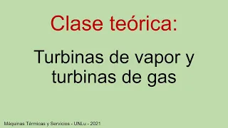 Clase Teórica: Turbinas de vapor y turbinas de gas.