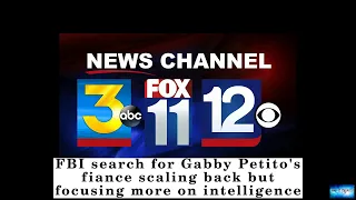 FBI search for Gabby Petito's fiance scaling back but focusing more on intelligence