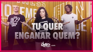 Tu Quer Enganar Quem - Ávine Vinny feat. Rogerinho| FitDance (Coreografia) | Dance Video