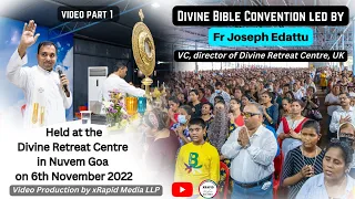 Divine Bible Convention Conducted by FR JOSEPH EDATTU at Divine Retreat Centre in Nuvem Goa, VIDEO 1