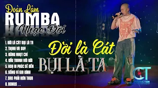 ĐỜI LÀ CÁT BỤI LÀ TA - RUMBA | ALBUM NHẠC ĐỜI XUẤT SẮC NHẤT 2024 | LK ĐOÀN LÂM RUMBA CỰC HOT