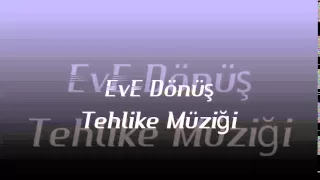 Eve Dönüş Tehlike Müziği