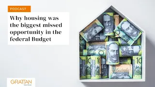 Why housing was the biggest missed opportunity federal Budget - Podcast