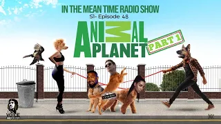In The Mean Time Radio Show | Season 1 | Episode 48 Part 1 | Animal Planet | #CurlyLoxx