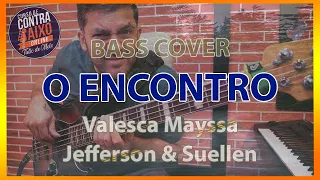 O Encontro -  Valesca Mayssa e Jefferson & Suellen | Bass Cover - Túlio de Melo