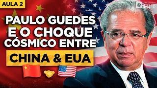 PAULO GUEDES, O "CHOQUE CÓSMICO" ENTRE CHINA E EUA E SEU IMPACTO NO BRASIL – AULA 2