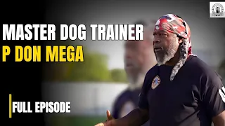 The Art of Protection Dog Training: Insights from P Don Mega• Ep.14