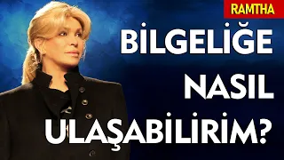 Bilgeliğe Nasıl Ulaşabilirim? / Ramtha Türkçe Seslendirme