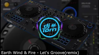 Earth Wind & Fire - Let's Groove - remix