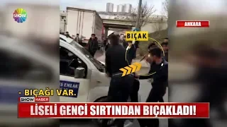 Liseli genci sırtından bıçakladı!