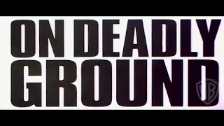 On Deadly Ground - Original Theatrical Trailer