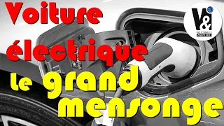 VOITURE ELECTRIQUE, le grand mensonge