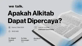 "WETALK" - APAKAH ALKITAB DAPAT DIPERCAYA?