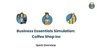 Business Essentials Simulation: Coffee Shop Inc - Overview