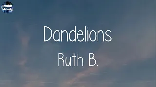 Ruth B. - Dandelions (Lyrics) | The Chainsmokers, Imagine Dragons, Katy Perry,..(Mix Songs)