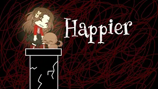 Happier//GCMV//OC Story//LL