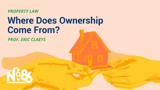 Where Does Ownership Come From? [No. 86 LECTURE]