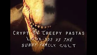 Crypt TV Creepypasta| Looksee vs The Sunny Family Cult