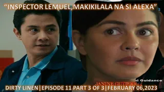 "INSPECTOR LEMUEL,MAKIKILALA NA SI ALEXA"|DIRTY LINEN|EPISODE 11 PART 3 OF 3|FEBRUARY 06,2023