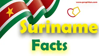 Informative Facts About Suriname