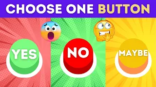 Choose One Button! YES or NO or MAYBE Edition