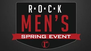 Rock Men's Spring Event - Pastor Paul Scanlon (Mar. 4, 2016)