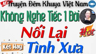 15 Phút nghe kể truyện ngủ ngon: Nối Lại Tình Xưa - Full Truyện tâm sự thầm kín đêm khuya 2023