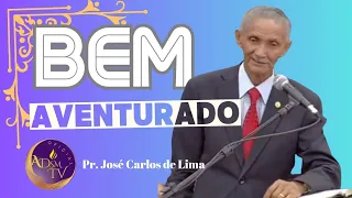 DOUTRINA: PASTOR JOSÉ CARLOS DE LIMA | BEM AVENTURADO.