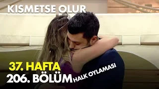 Kısmetse Olur 37. Hafta 206. Bölüm - Halk Oylaması