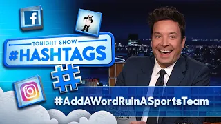 Hashtags: #AddAWordRuinASportsTeam | The Tonight Show Starring Jimmy Fallon