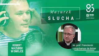 Mazurek słucha... ks. prof. Franciszka Longchamps de Bérier