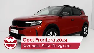 Opel Frontera 2024: Preis-Sensation? Kompakt-SUV für 25.000? - World in Motion | Welt der Wunder