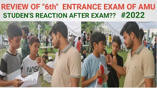 CLASS 6th ENTRANCE EXAM OF AMU 2022, STUDENT'S REACTION AFTER EXAM