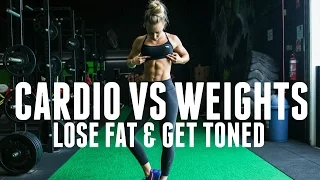 Cardio vs Weights | How to Lose Fat and Get Toned