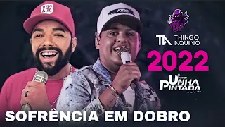 UNHA PINTADA & THIAGO AQUINO SÓ SOFRÊNCIA EM DOBRO - 2022 @WillCds