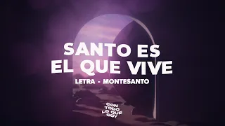 Santo es el que Vive / Letra - Montesanto