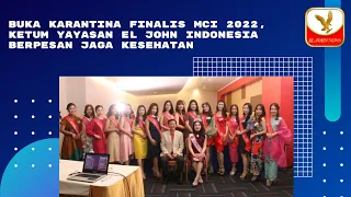 Buka #Karantina Finalis #MCI2022, Ketum #YayasanELJOHNIndonesia Berpesan Jaga Kesehatan