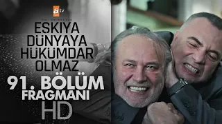 Eşkıya Dünyaya Hükümdar Olmaz 91. Bölüm Fragmanı - atv