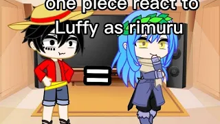 One Piece react to Luffy as rimuru (AllLuffy) [P1/?]