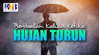 Berdoalah Kalian Ketika Hujan Turun - Khalid Basalamah