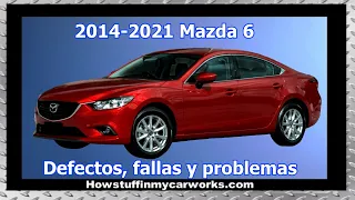 Mazda 6 Modelos 2014 al 2021 defectos, fallas y problemas comunes